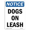 Signmission Safety Sign, OSHA Notice, 24" Height, Aluminum, Dogs On Leash Sign, Portrait OS-NS-A-1824-V-11446